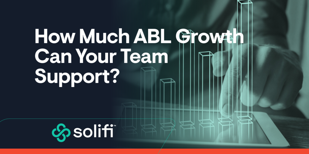 How Much ABL Growth Can Your Team Support?