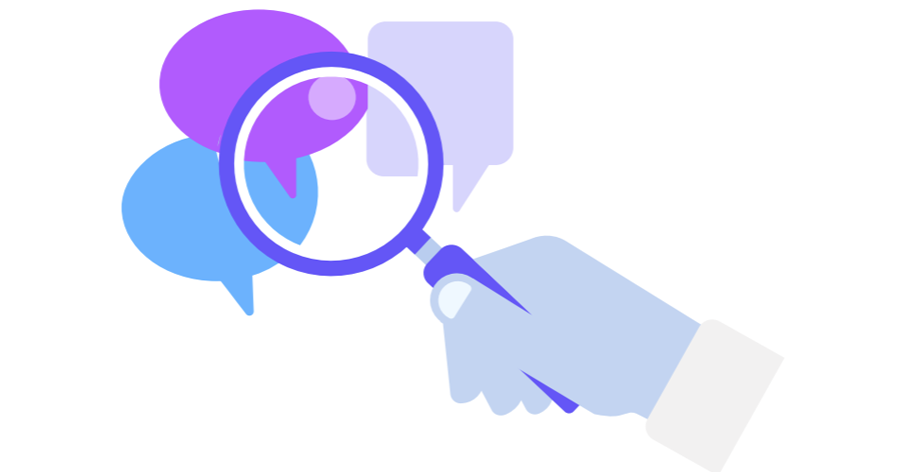 Magnifying glass looking at speech bubbles