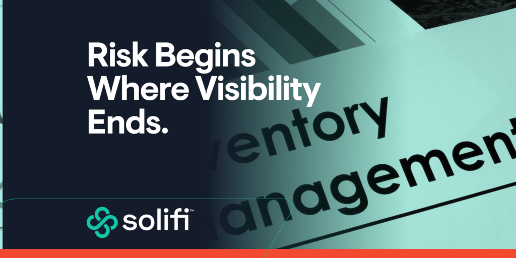 Risk Begins Where Visibility Ends — close-up of inventory management information